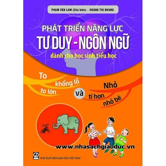 Phát triển năng lực tư duy ngôn ngữ dành cho học sinh TH tập 3: To và nhỏ, khổng lồ và tí hon, to lớn và nhỏ bé