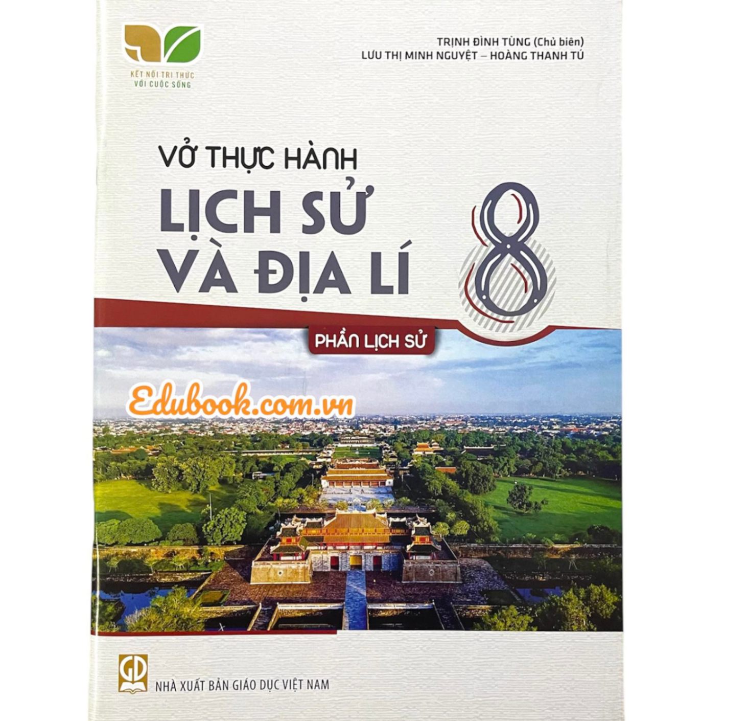 Vở thực hành lịch sử và địa lí lớp 8 (phần lịch sử) - Kết nối tri thức với cuộc sống
