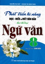 Phát triển kĩ năng đọc hiểu và viết văn bản theo thể loại Ngữ văn lớp 8 - Cánh diều