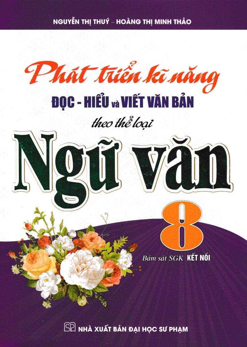 Phát triển kĩ năng đọc hiểu và viết văn bản theo thể loại Ngữ văn lớp 8 - Kết nối