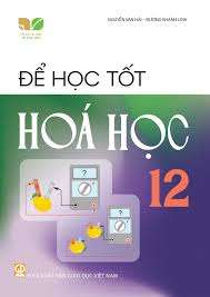 Để hoc tốt Hóa học lớp 12 - Kết nối tri thức