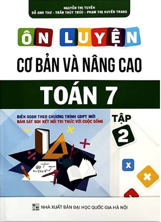 Ôn luyện Cơ bản và Nâng cao Toán 7 Tập 2 (Bám sát SGK Kết nối Tri thức với Cuộc sống)
