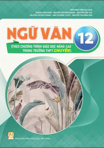 Ngữ văn 12 (Theo chương trình giáo dục nâng cao trong trường THPT chuyên)