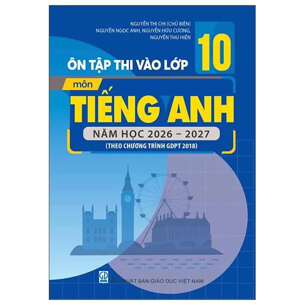 Ôn tập thi vào lớp 10 môn Tiếng Anh năm học 2026-2027 (Theo CT GDPT 2018)