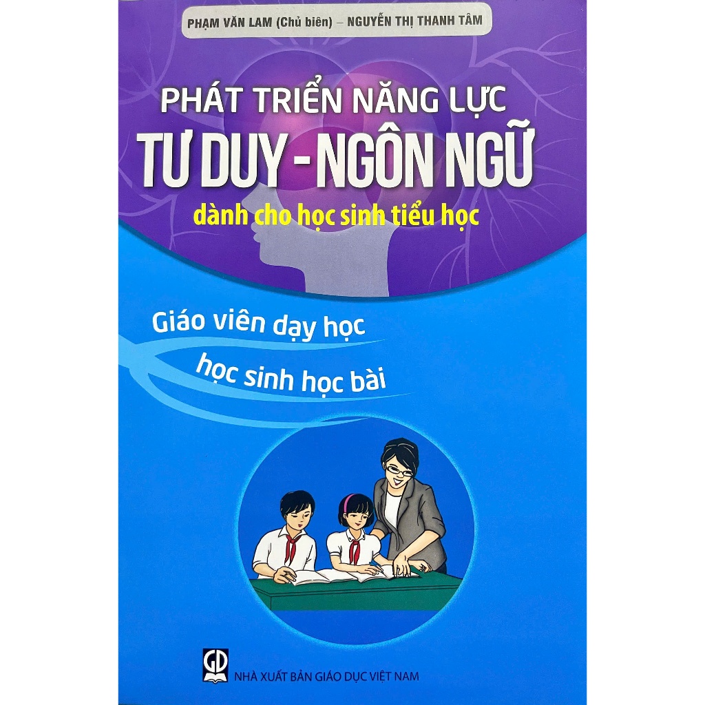 Phát triển năng lực tư duy ngôn ngữ dành cho học sinh tiểu học tập 2: Giáo viên dạy học, học sinh học bài