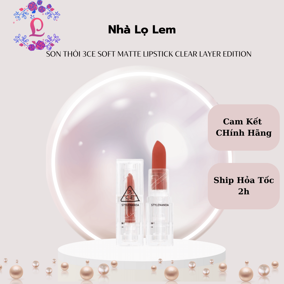 SON THỎI 3CE SOFT MATTE LIPSTICK CLEAR LAYER EDITION