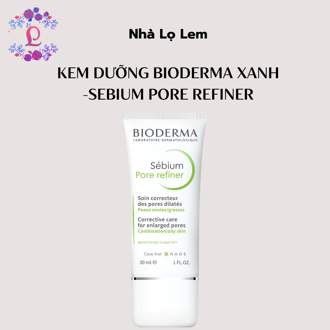 Kem dưỡng bioderma Xanh -Sebium pore refiner