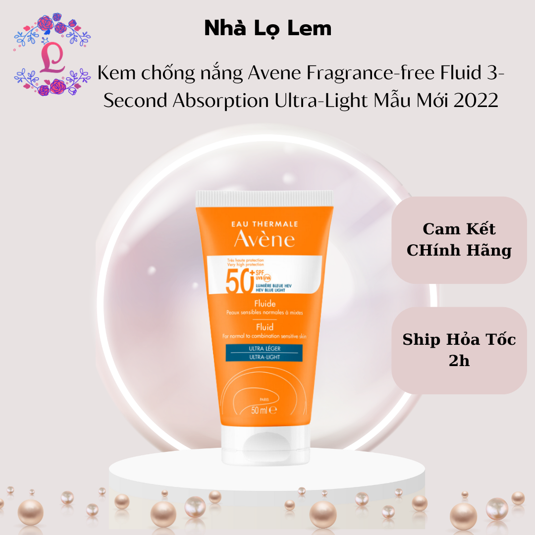 Kem chống nắng Avene Fragrance-free Fluid 3-Second Absorption Ultra-Light Mẫu Mới 2022