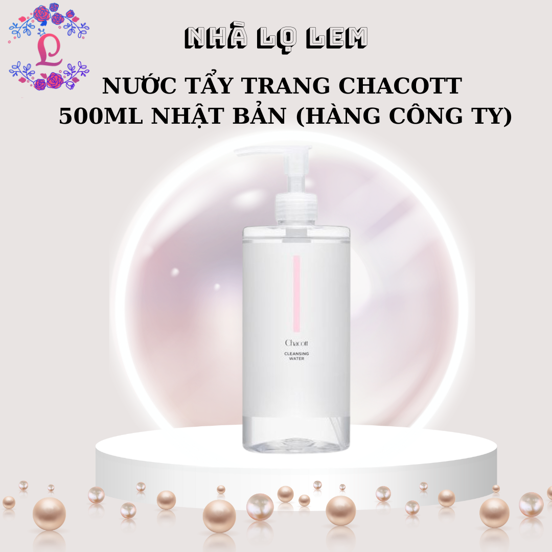 NƯỚC TẨY TRANG CHACOTT 500ML NHẬT BẢN (HÀNG NHẬP KHẨU)