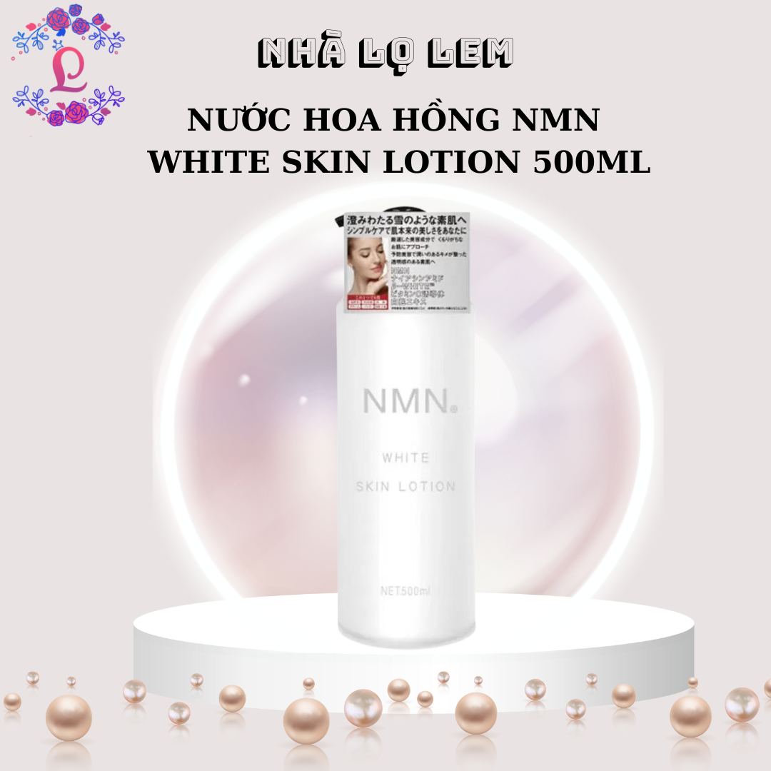 NƯỚC HOA HỒNG NMN WHITE SKIN LOTION 500ML - DẠNG VÒI