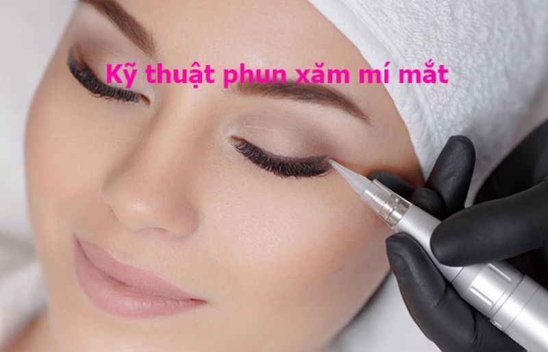 Kỹ thuật phun mí mắt hiện đại không ảnh hưởng đến thần kinh hay thị lực