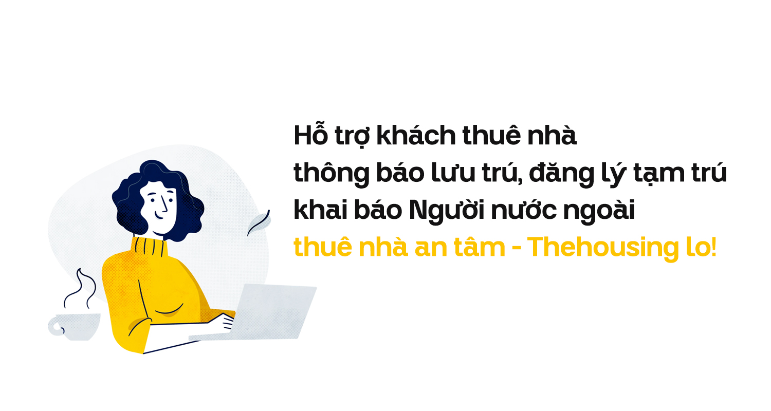 TheHousing hỗ trợ người thuê nhà thông báo lưu trú, đăng ký tạm trú và khai báo tạm trú cho người nước ngoài