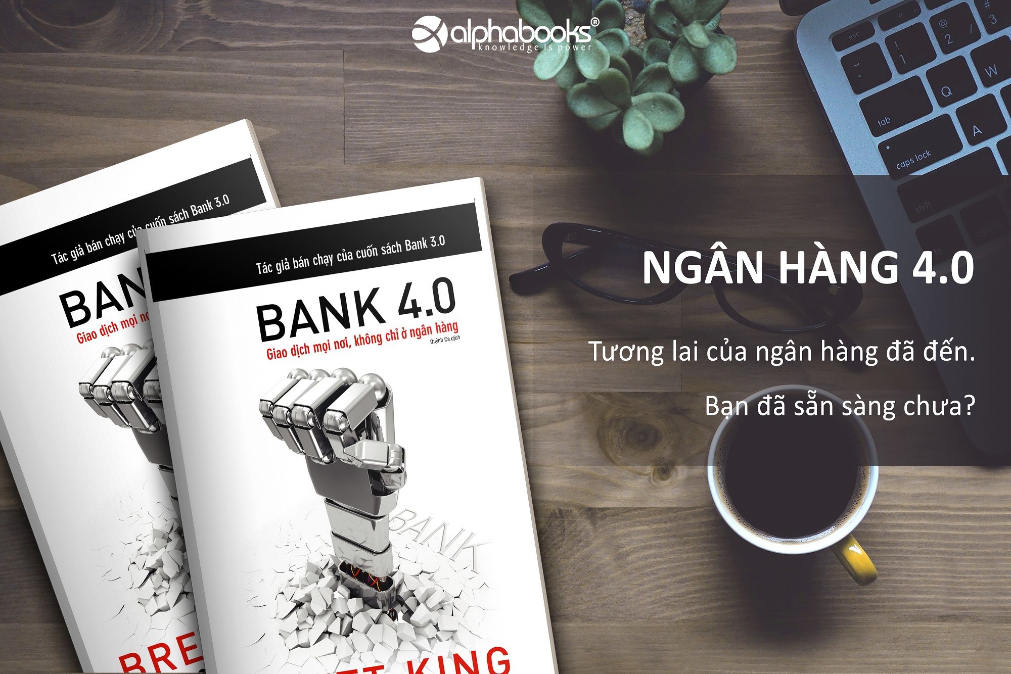 [REVIEW SÁCH] Bank 4.0 - Ngân hàng số: Không chỉ là xu hướng