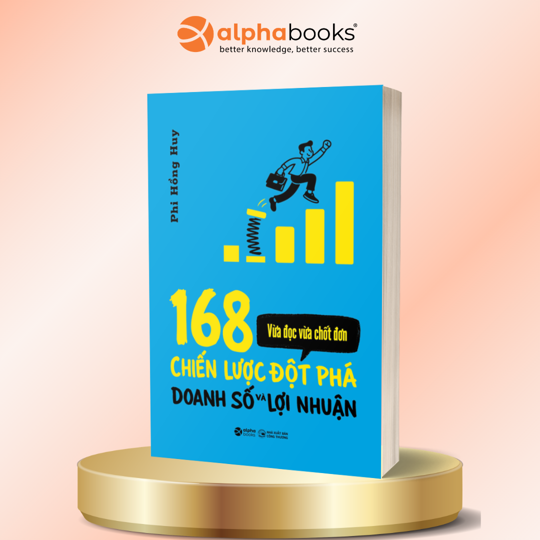 168 Chiến Lược Đột Phá Doanh Số Và Lợi Nhuận: Vừa Đọc Vừa Chốt Đơn