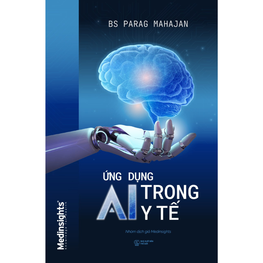 Ứng Dụng AI Trong Y Tế: AI, Machine Learning và Deep Learning Trong Y Tế (Pre-order)