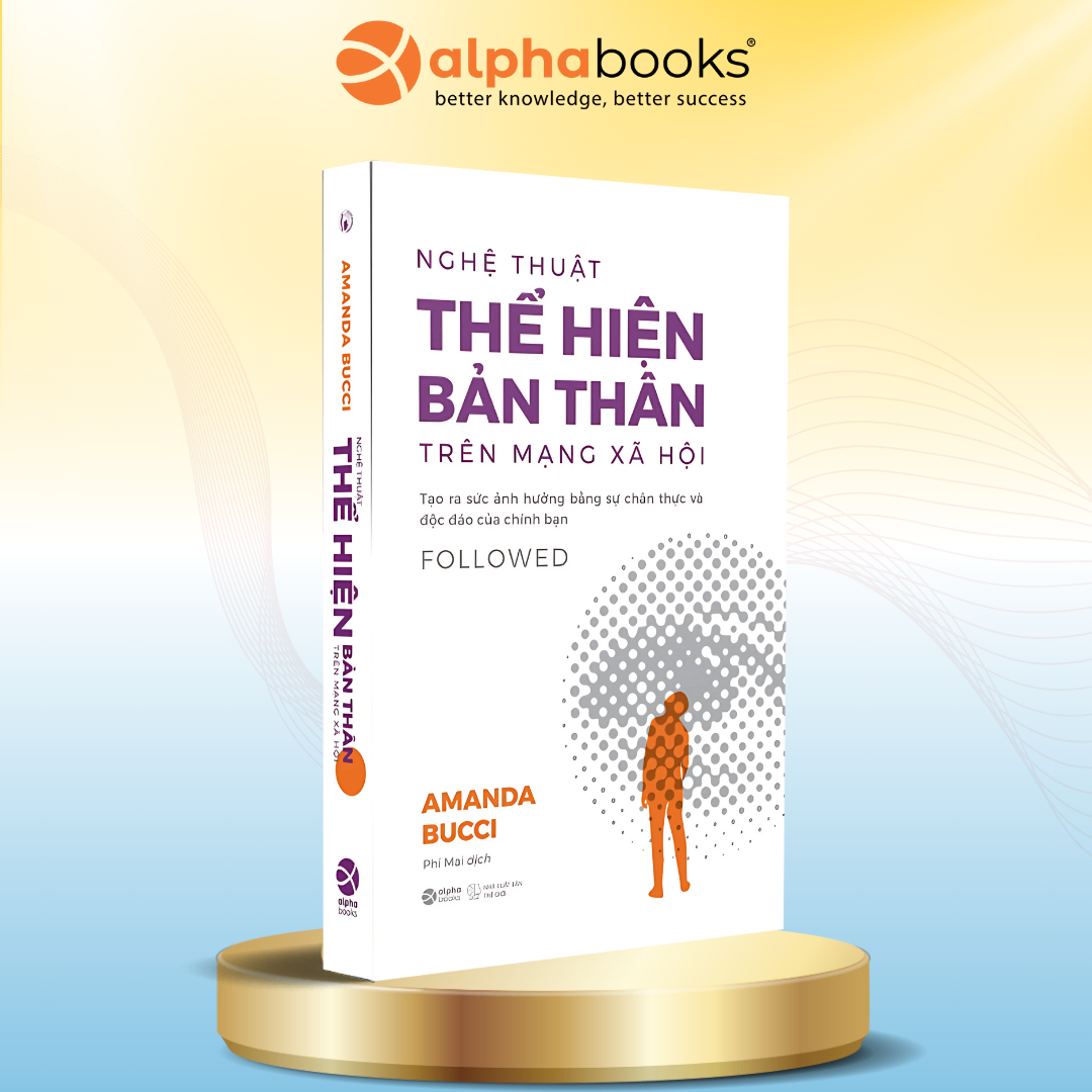 Nghệ Thuật Thể Hiện Bản Thân Trên Mạng Xã Hội - Tạo Ra Sức Ảnh Hưởng Bằng Sự Chân Thực Và Độc Đáo Của Chính Bạn