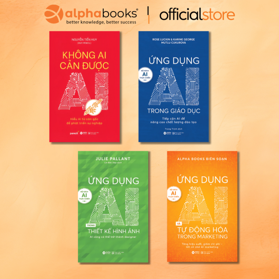 Combo 4 Cuốn: Không Ai Cản Được AI+Ứng Dụng AI Trong Giáo Dục+Thiết Kế Hình Ảnh+Tự Động Hóa Trong MKT (Alpha Books)