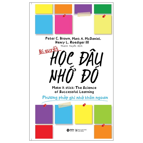 Bí Quyết Học Đâu Nhớ Đó - Khoa Học Về Phương Pháp Tự Học Hiệu Quả - Alpha Books