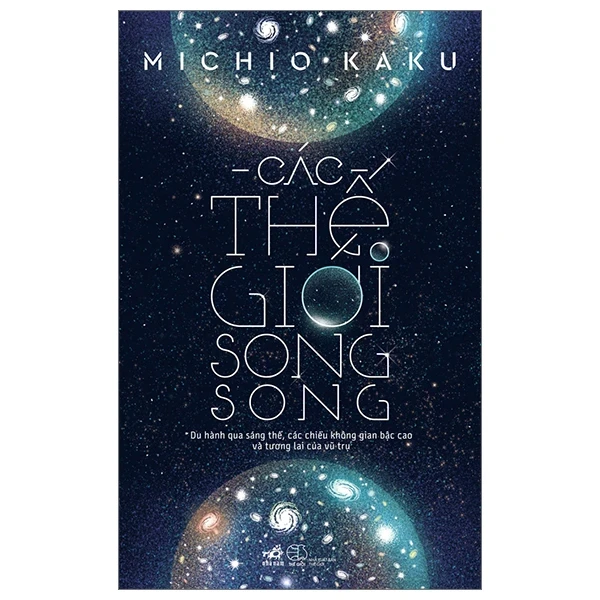 Các Thế Giới Song Song - Nhã Nam (Michio Kaku)