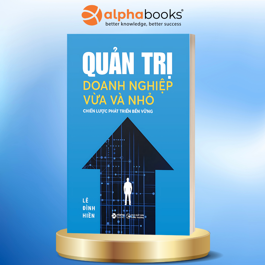Quản Trị Doanh Nghiệp Vừa Và Nhỏ - Chiến Lược Phát Triển Bền Vững (Lê Đình Hiền)