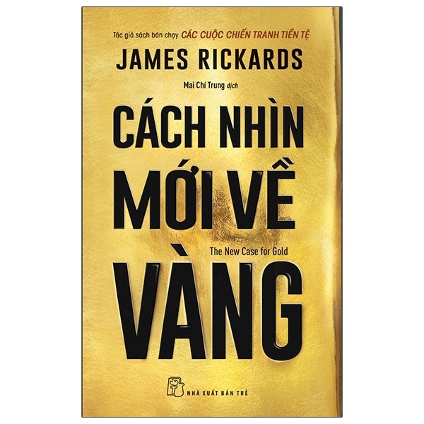 Cách Nhìn Mới Về Vàng - The New Case For Gold - NXB trẻ