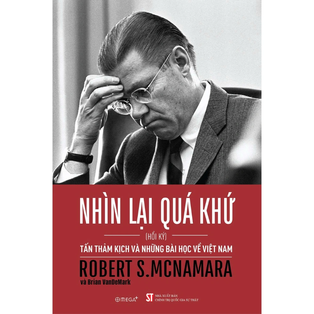 Nhìn Lại Quá Khứ: Tấn Thảm Kịch và Những Bài Học Về Việt Nam - Hồi Ký Robert S.McNamara (Tái bản 2025)