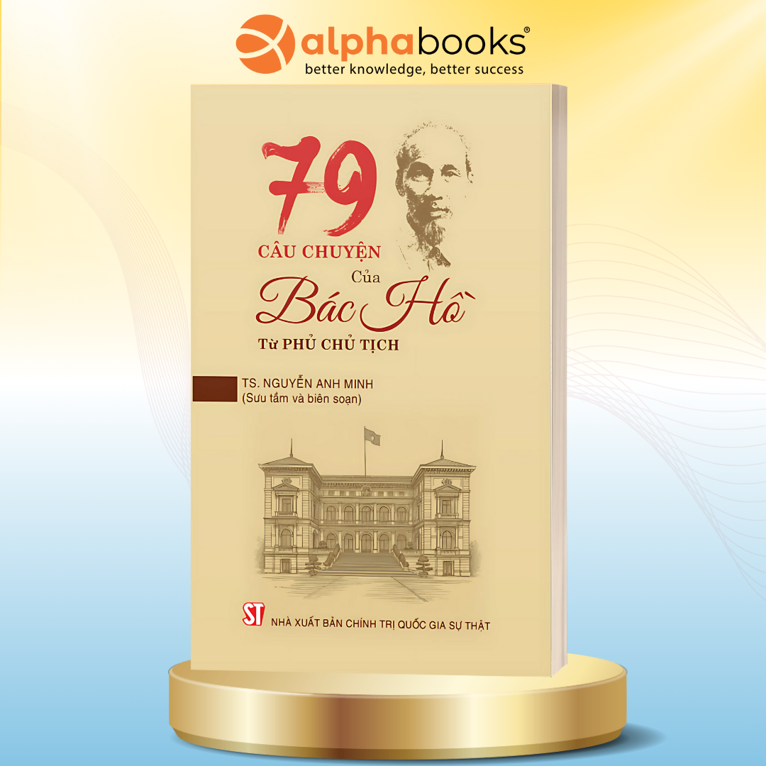 79 Câu Chuyện Của Bác Hồ Tại Phủ Chủ Tịch  (CTQG Sự Thật)