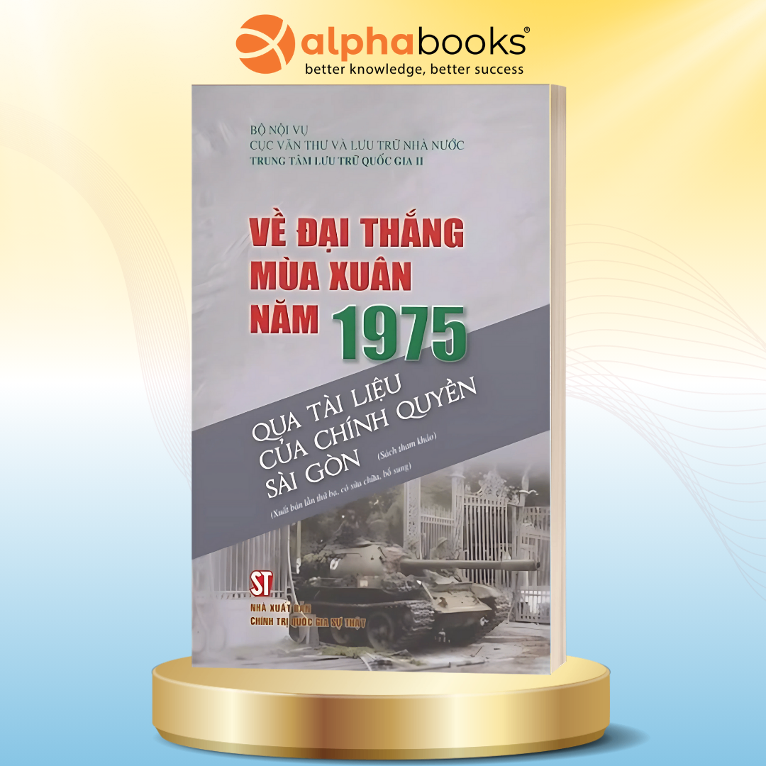 Về Đại Thắng Mùa Xuân Năm 1975 Qua Tài Liệu Của Chính Quyền Sài Gòn  (CTQG Sự Thật)