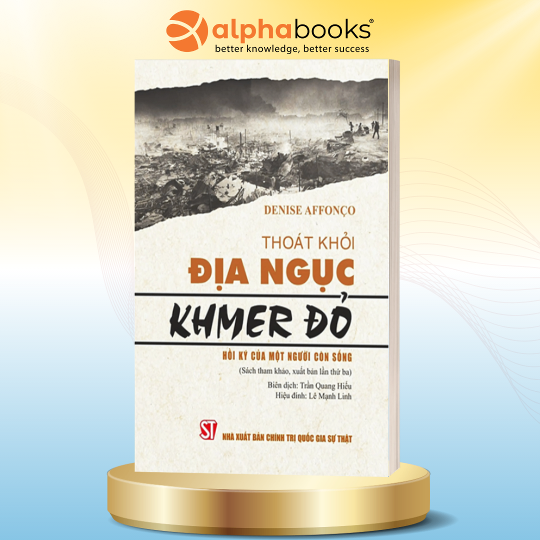Thoát Khỏi Địa Ngục KHmer Đỏ: Hồi Ký Của Một Người Còn Sống (CTQG Sự Thật)