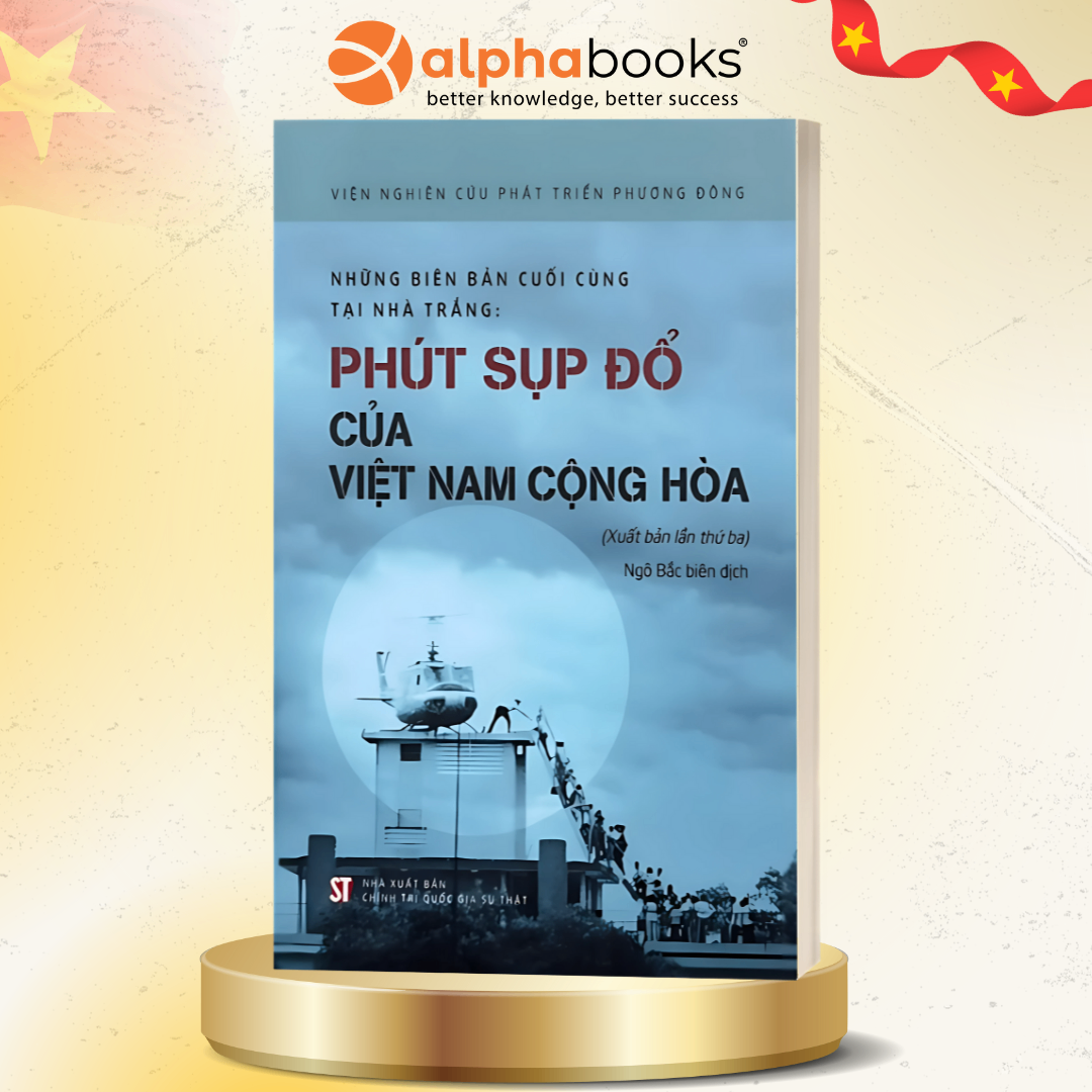 Những Biên Bản Cuối Cùng Của Nhà Trắng: Phút Sụp Đổ Của Việt Nam Cộng Hoà (CTQG Sự Thật)