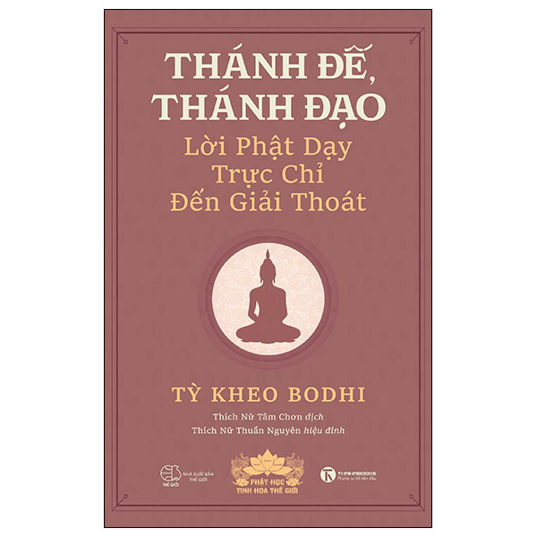 Thánh Đế Thánh Đạo - Lời Phật Dạy Trực Chỉ Đến Giải Thoát - Thái Hà