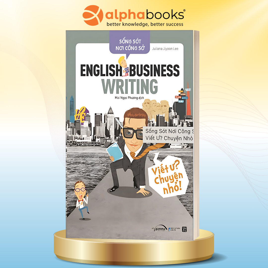 Sống Sót Nơi Công Sở: English Business Writing - Viết Ư? Chuyện Nhỏ!