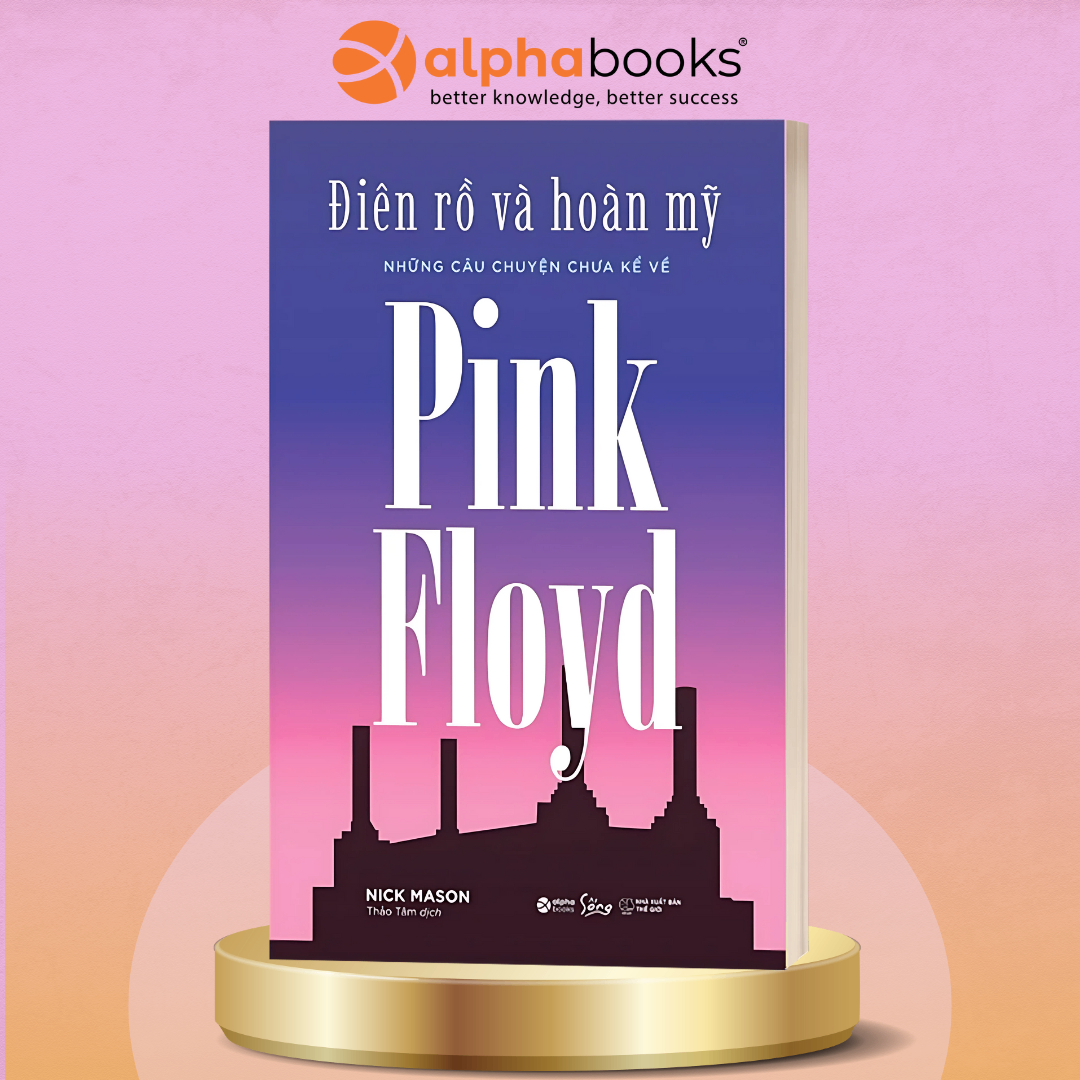 Điên Rồ Và Hoàn Mỹ - Những Câu Chuyện Chưa Kể Về Pink Floyd