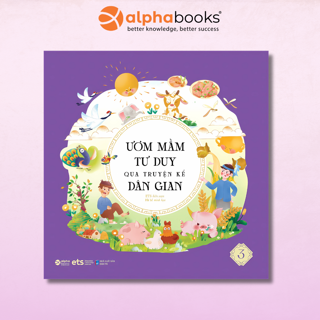 Ươm Mầm Tư Duy Qua Truyện Kể Dân Gian - Tập 3