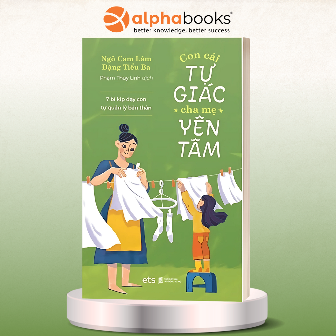 Phụ Huynh 4.0 - Con Cái Tự Giác Cha Mẹ Yên Tâm (Mới tái bản)