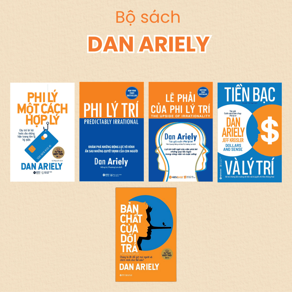 Trọn bộ 5 cuốn sách của Dan Ariely: Giải Mã Hành Vi Phi Lý Trí Của Con Người