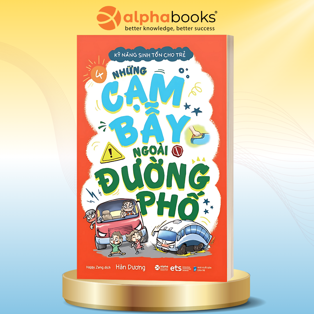 Kỹ Năng Sinh Tồn Cho Trẻ - Tập 4: Những Cạm Bẫy Ngoài Đường Phố