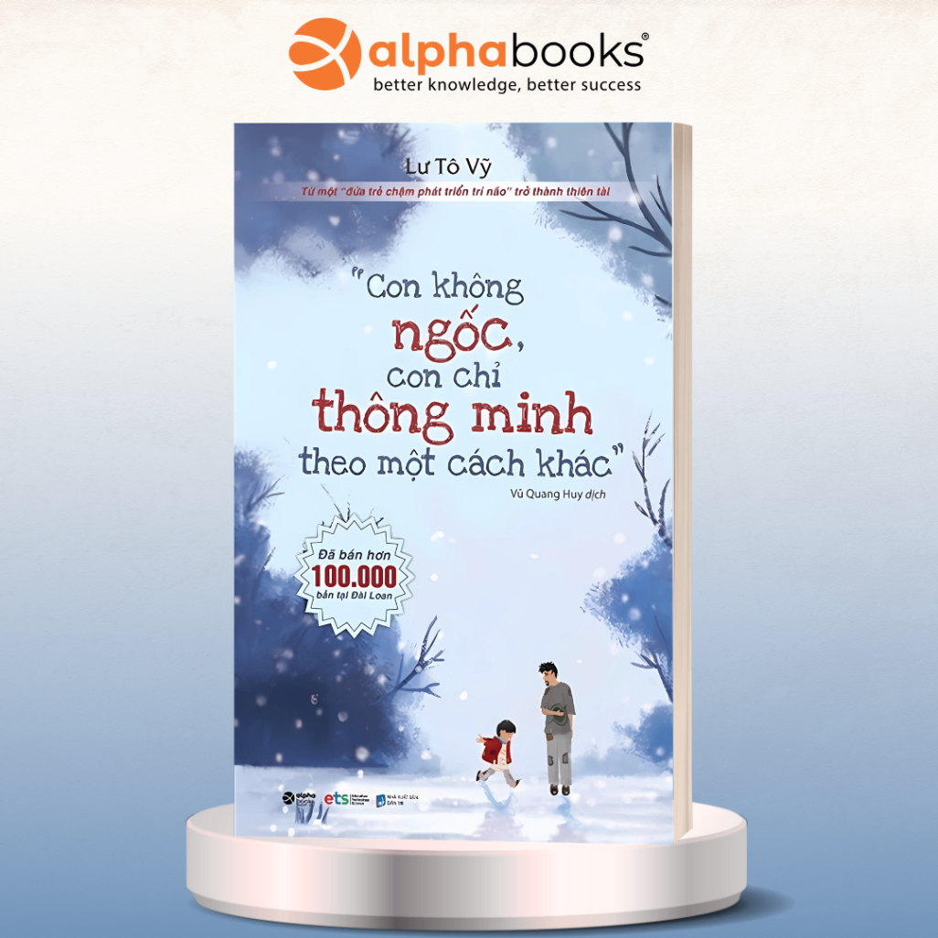 Con Không Ngốc Con Chỉ Thông Minh Theo Một Cách Khác - Hành Trình Phi Thường Từ