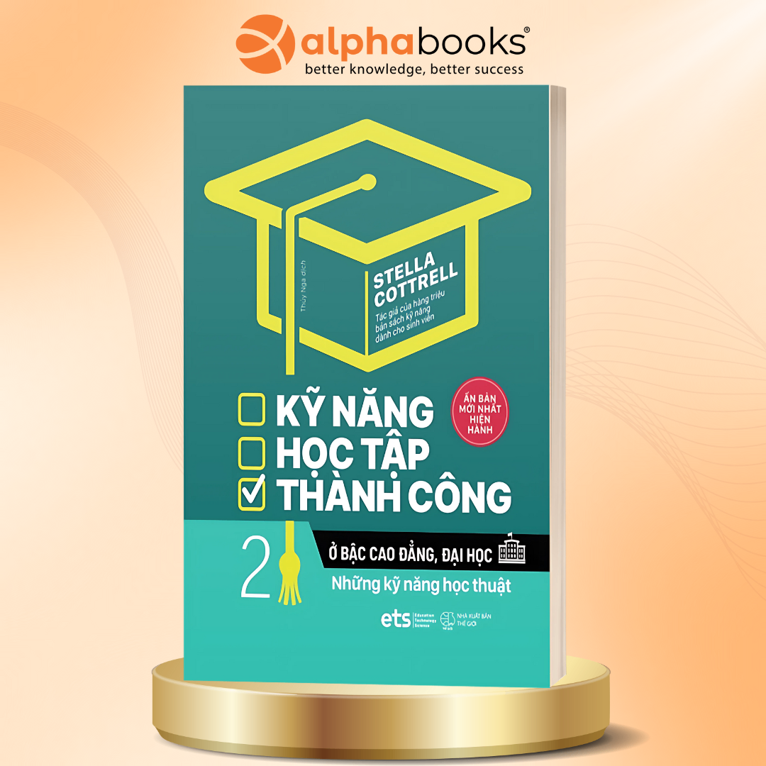 Kỹ Năng Học Tập Thành Công Ở Bậc Cao Đẳng, Đại Học - Tập 2: Những Kỹ Năng Học Thuật