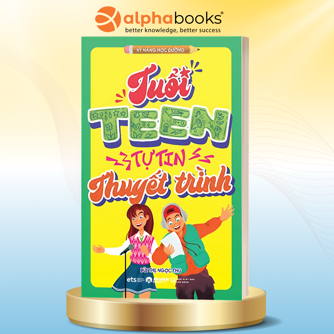 Tuổi Teen Tự Tin Thuyết Trình – Hướng Dẫn Rèn Luyện Kỹ Năng Nói Trước Đám Đông Dành Cho Học Sinh