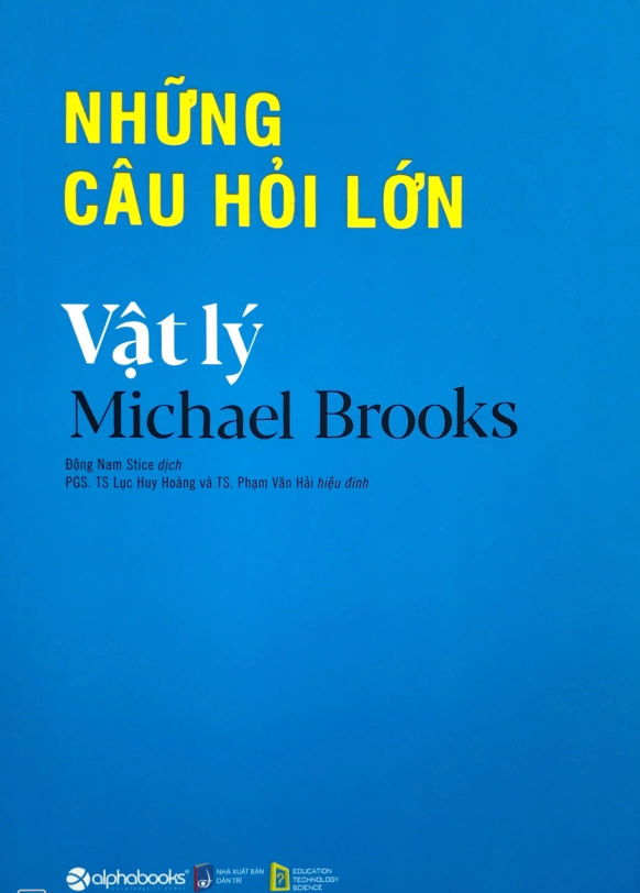 Những Câu Hỏi Lớn - Vật Lý: Khám Phá 20 Bí Ẩn Gây Sốc Về Vũ Trụ Và Thực Tại
