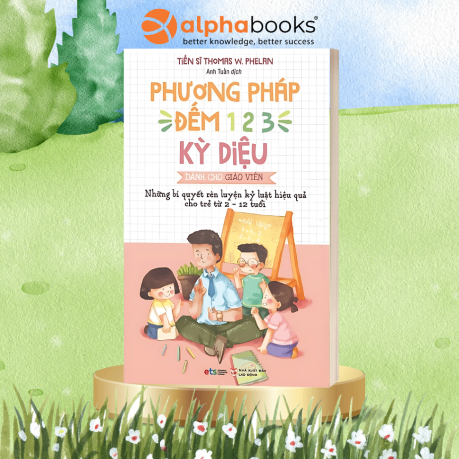 Phương Pháp Đếm 123 Kỳ Diệu Dành Cho Giáo Viên - Bí Quyết Rèn Luyện Kỷ Luật Hiệu Quả Cho Trẻ Từ 2–12 Tuổi