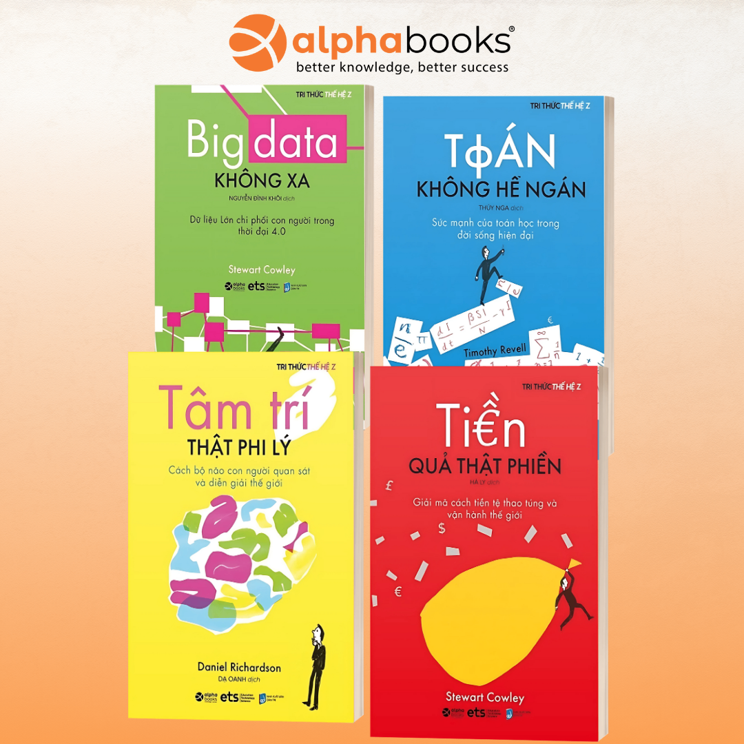 Combo Tri Thức Thế Hệ Z: Big Data Không Xa + Toán Không Hề Ngán + Tâm Trí Thật Phi Lý + Tiền Quả Thật Phiền