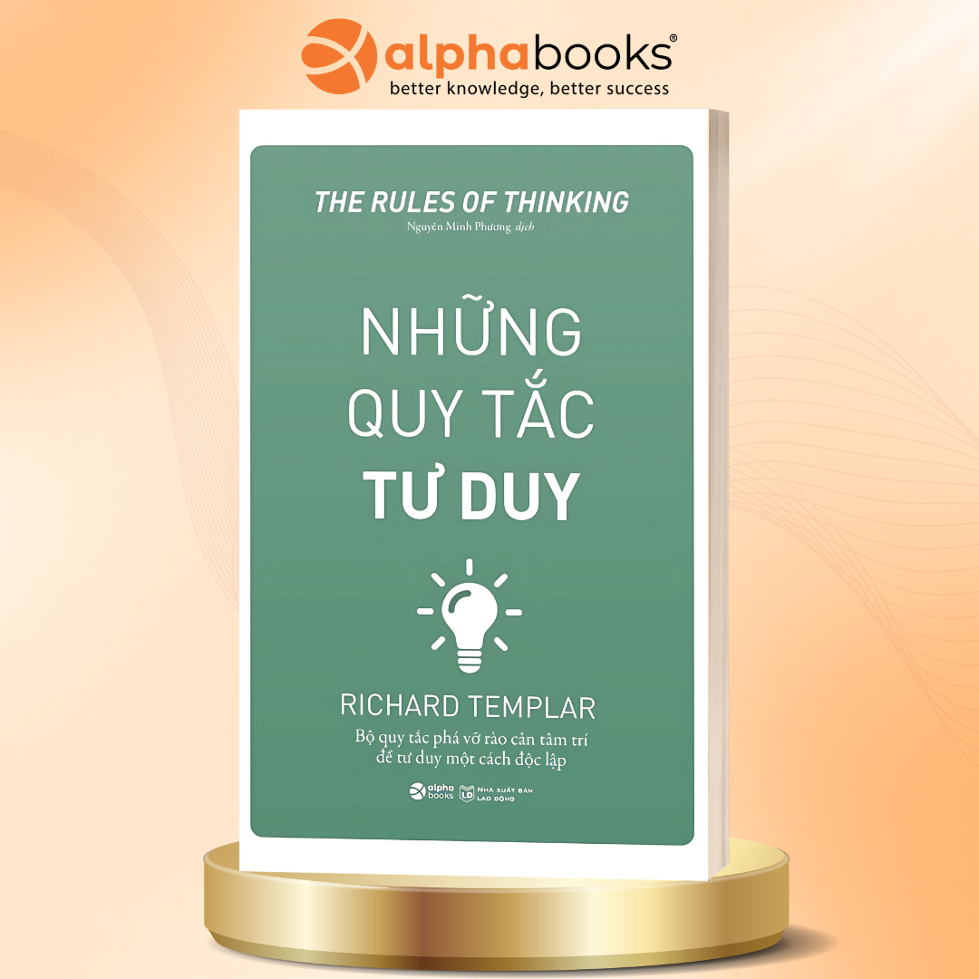 Những Quy Tắc Tư Duy - Bộ Quy Tắc Phá Vỡ Rào Cản Tâm Trí Để Tư Duy Một Cách Độc Lập - Richard Templar