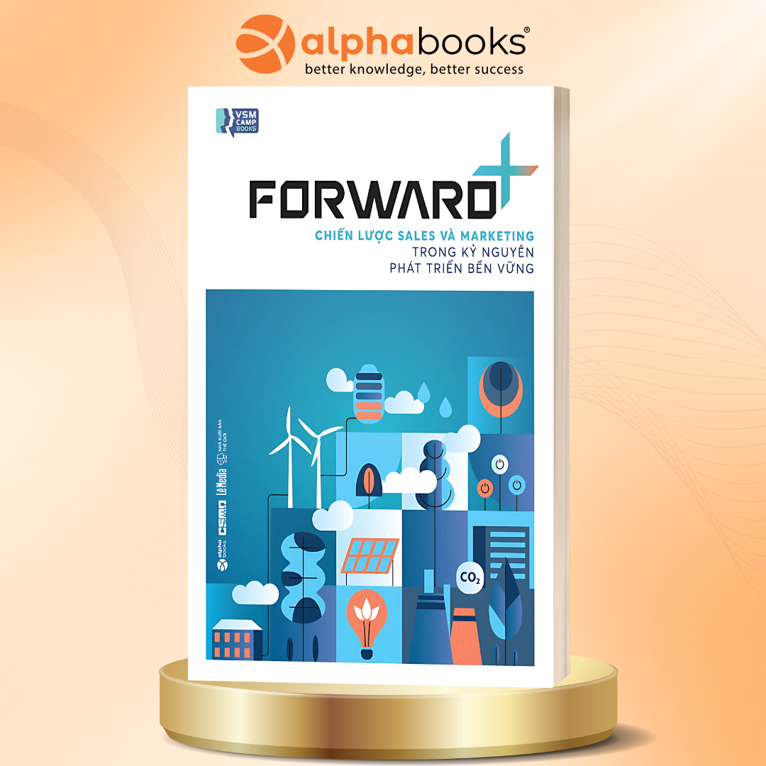 FORWARD+ Chiến Lược Sales Và Marketing Trong Kỷ Nguyên Phát Triển Bền Vững (Pre-Order)