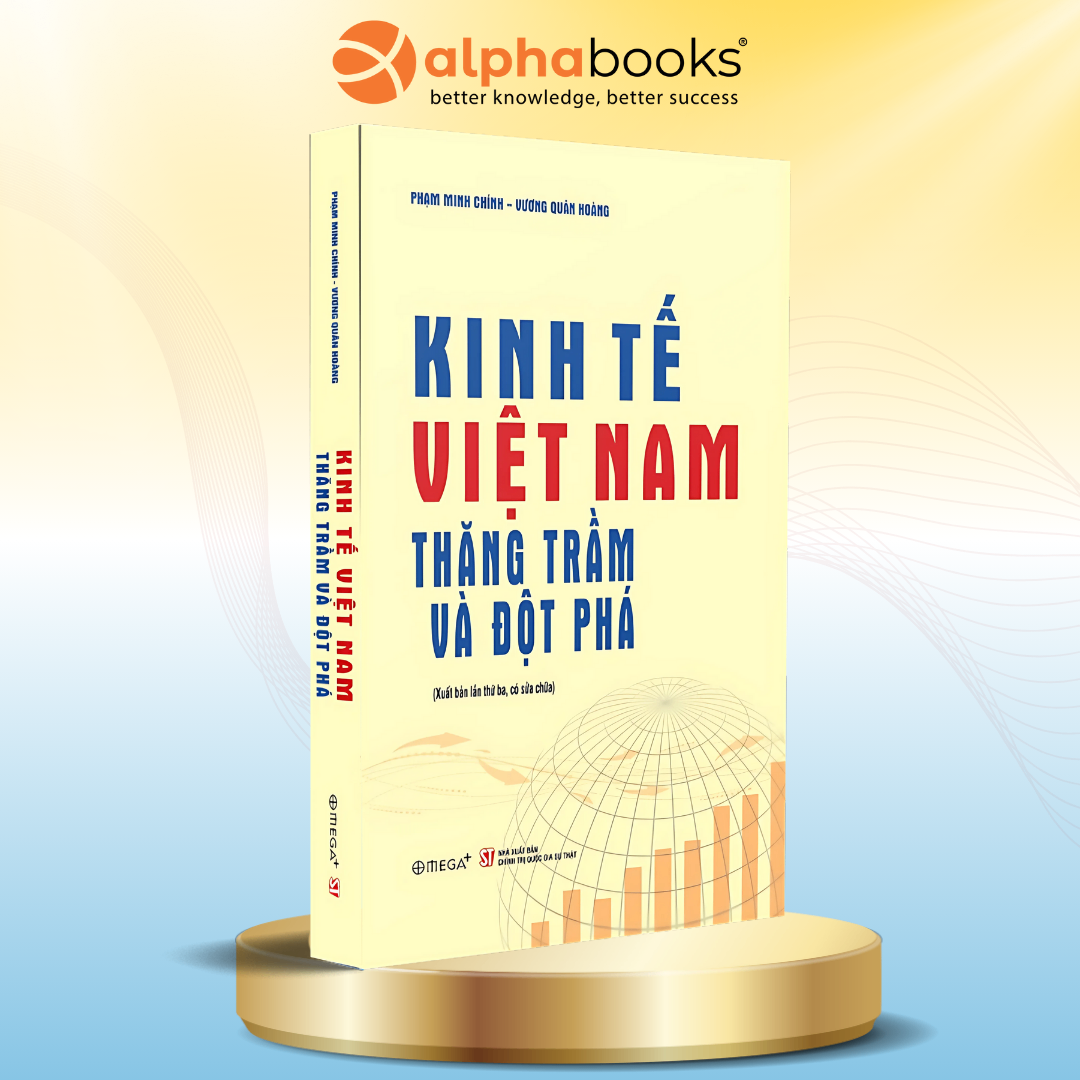 KINH TẾ VIỆT NAM - Thăng Trầm Và Đột Phá: Những Bước Chuyển Mình Của Kinh Tế Việt Nam (Pre-Order)
