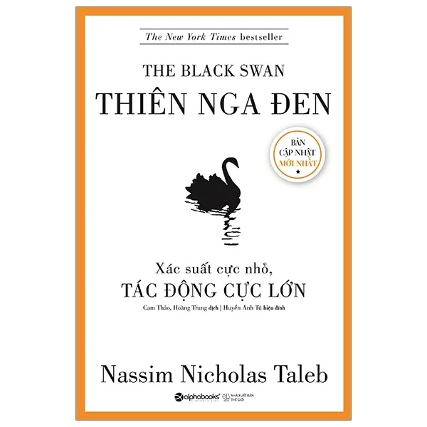 Thiên Nga Đen - Xác Suất Cực Nhỏ, Tác Động Cực Lớn: Hiểu Về Những Biến Cố Không Thể Lường Trước Làm Thay Đổi Cả Thế Giới - Nicholas Taleb