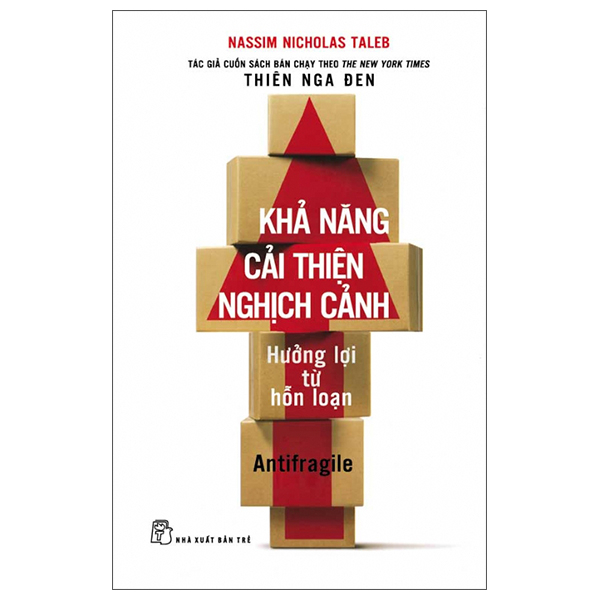 Khả Năng Cải Thiện Nghịch Cảnh - Hưởng Lợi Từ Hỗn Loạn - NXB Trẻ (Nicholas Taleb)