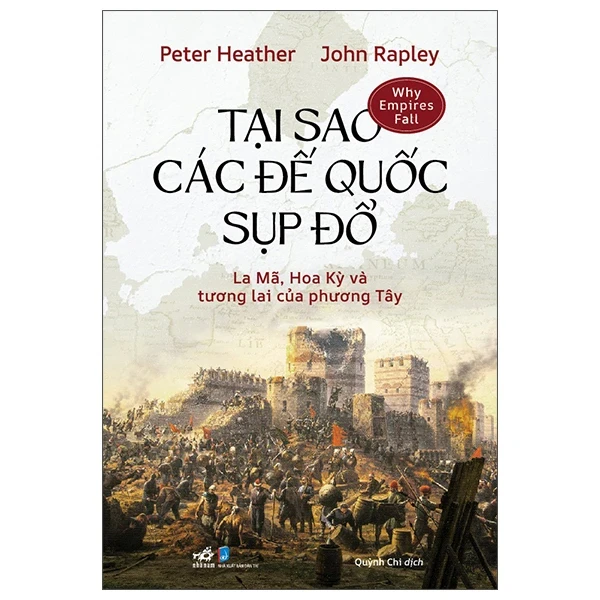 Tại Sao Các Đế Quốc Sụp Đổ - La Mã, Hoa Kỳ Và Tương Lai Của Phương Tây - Nhã Nam