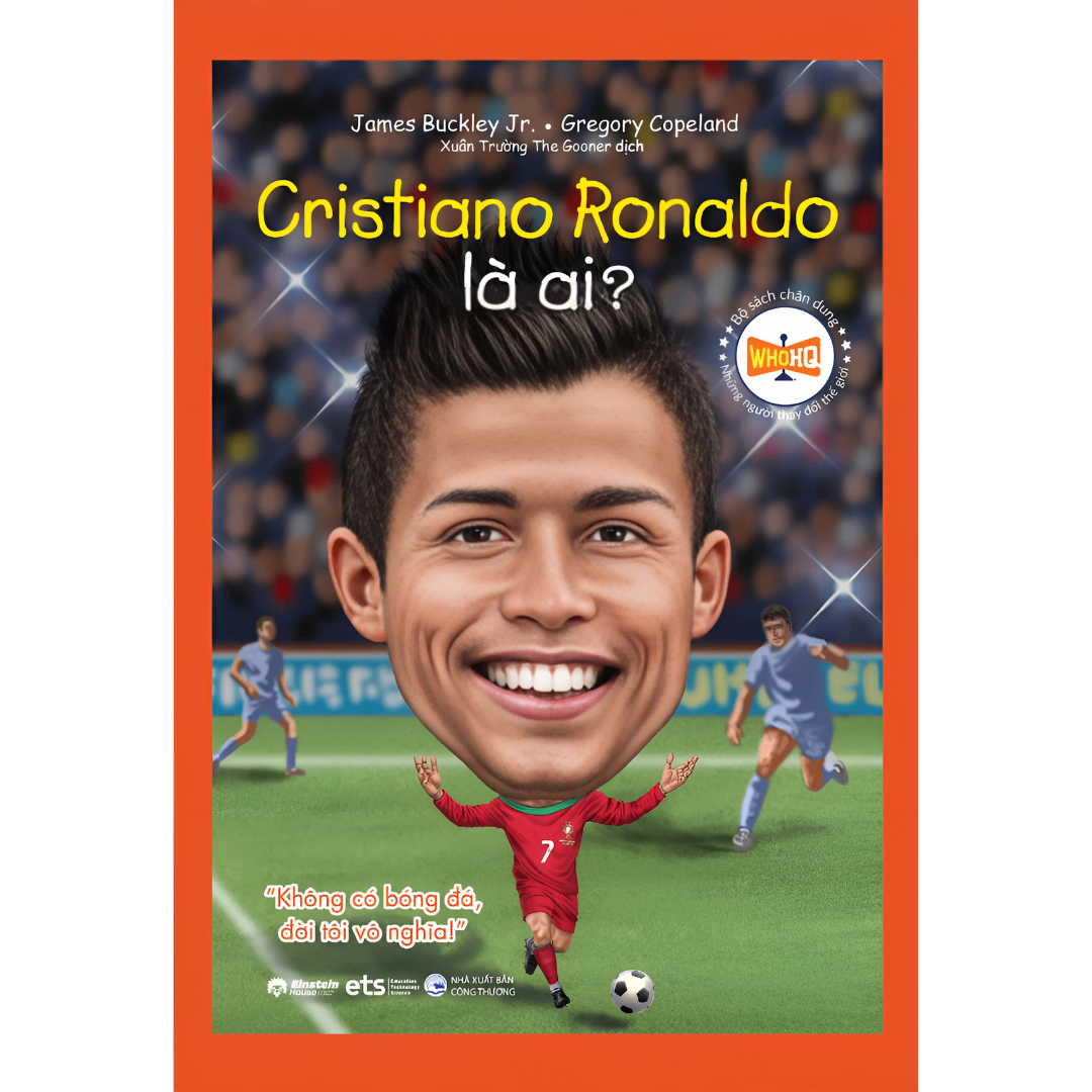 Bộ Sách Chân Dung - Những Người Thay Đổi Thế Giới: Cristiano Ronaldo là ai?
